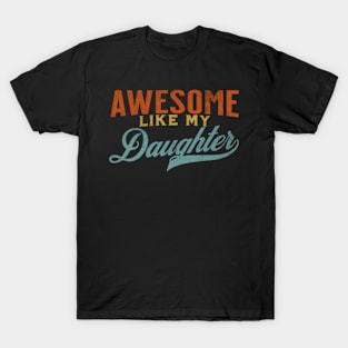 Awesome Like My Daughter Dad Joke Sayings Papa T-Shirt